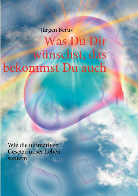 Was Du Dir wünschst, das bekommst Du auch Was Du Dir wünschst, das bekommst Du auch