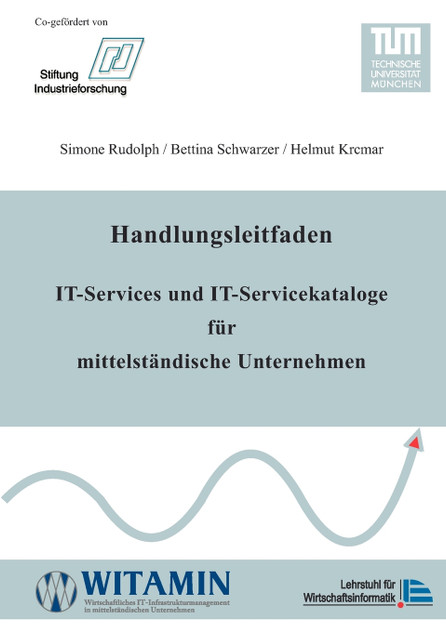 Handlungsleitfaden IT-Services und IT-Servicekataloge für mittelständische Unternehmen Handlungsleitfaden IT-Services und IT-Servicekataloge für mittelständische Unternehmen