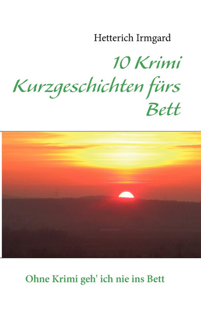 10 Krimi Kurzgeschichten fürs Bett 10 Krimi Kurzgeschichten fürs Bett