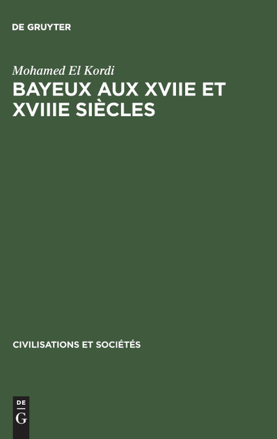 Bayeux aux XVIIe et XVIIIe siècles Bayeux aux XVIIe et XVIIIe siècles