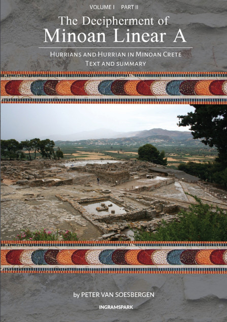 The Decipherment of Minoan Linear A, Volume I, Part II The Decipherment of Minoan Linear A, Volume I, Part II