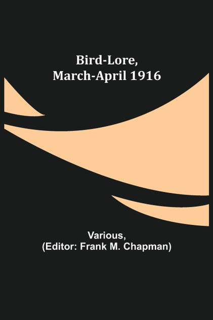 Bird-Lore, March-April 1916 Bird-Lore, March-April 1916