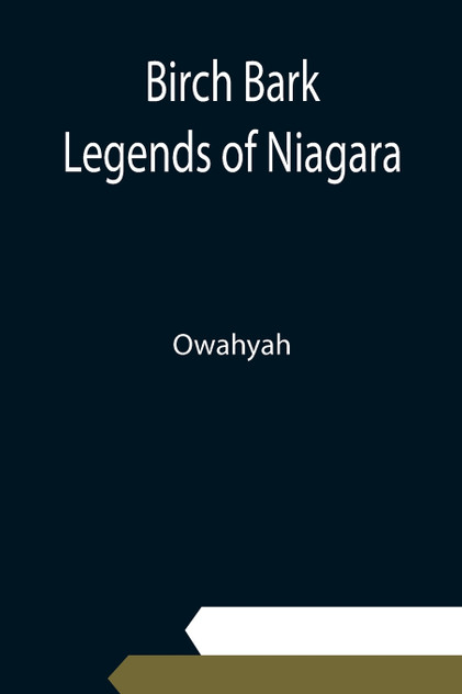 Birch Bark Legends of Niagara Birch Bark Legends of Niagara