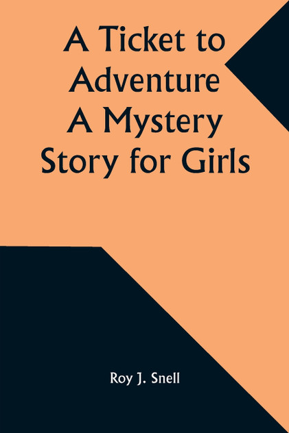 A Ticket to Adventure A Mystery Story for Girls A Ticket to Adventure A Mystery Story for Girls
