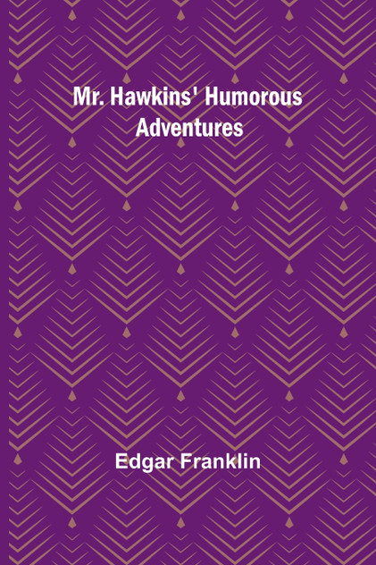 Mr. Hawkins' Humorous Adventures