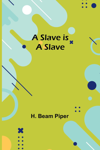 A Slave is a Slave A Slave is a Slave