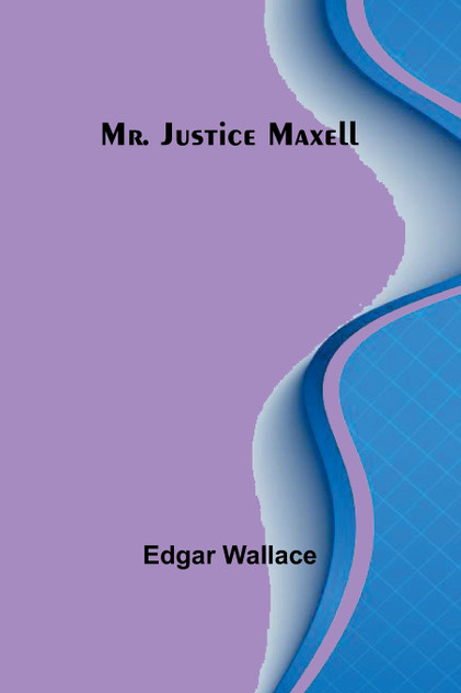 Mr. Justice Maxell Mr. Justice Maxell