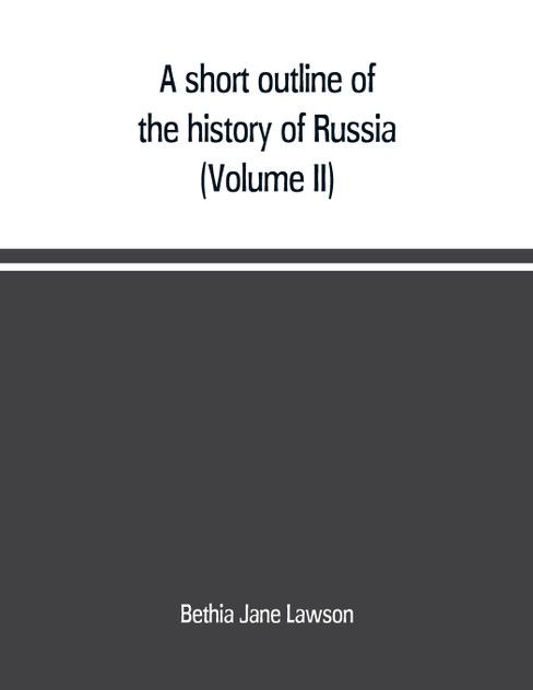 A short outline of the history of Russia (Volume II)
