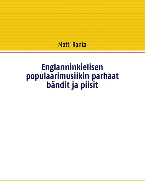 Englanninkielisen populaarimusiikin parhaat bändit ja piisit Englanninkielisen populaarimusiikin parhaat bändit ja piisit