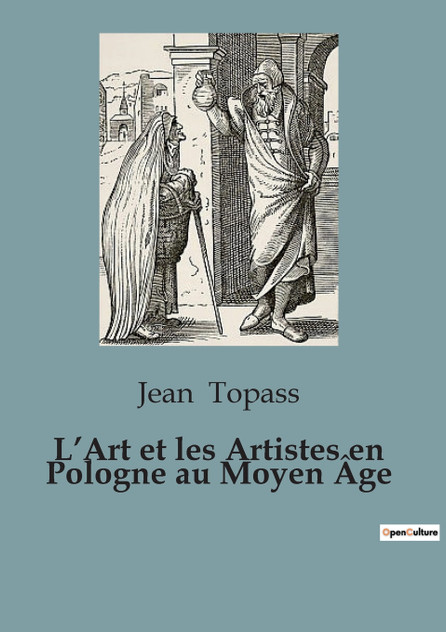 L'Art et les Artistes en Pologne au Moyen Âge