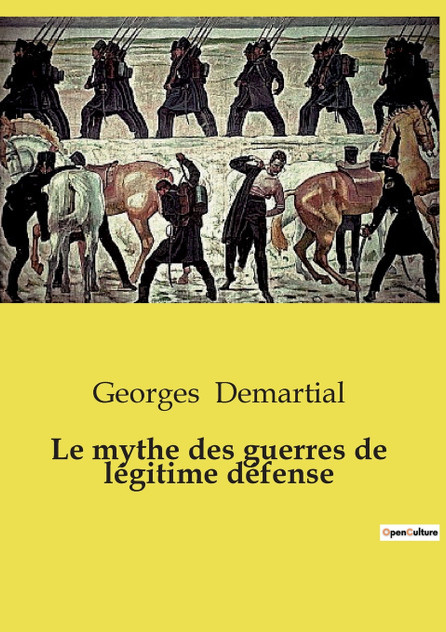 Le mythe des guerres de légitime défense Le mythe des guerres de légitime défense