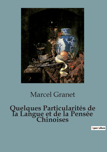 Quelques Particularités de la Langue et de la Pensée Chinoises Quelques Particularités de la Langue et de la Pensée Chinoises