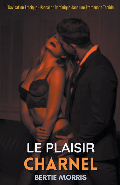 Le plaisir charnel Le plaisir charnel
