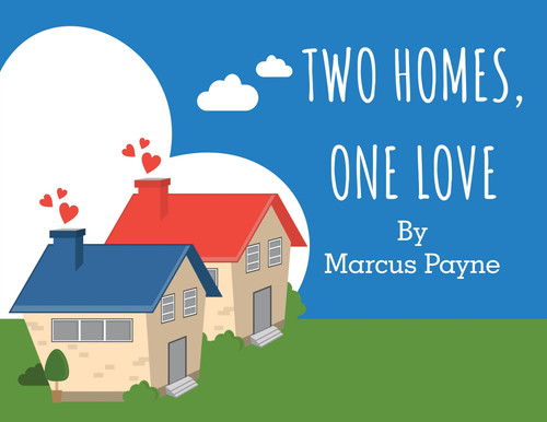 TWO HOMES, ONE LOVE TWO HOMES, ONE LOVE