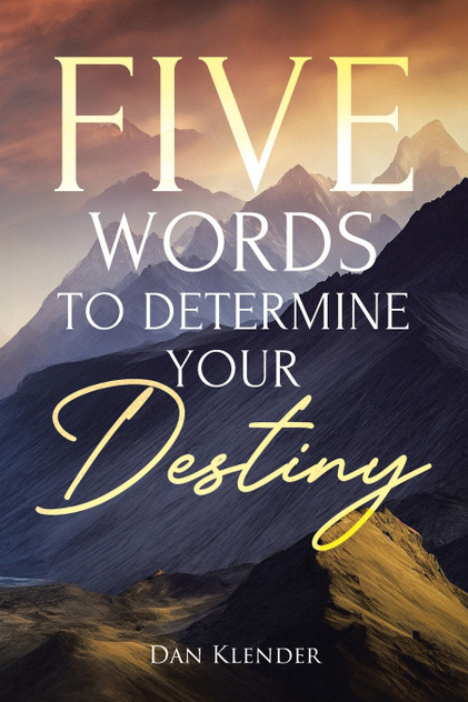 Five Words to Determine Your Destiny Five Words to Determine Your Destiny