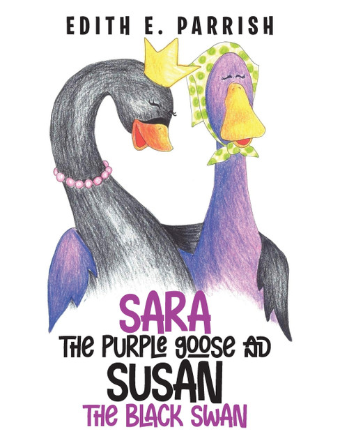 Sara The Purple Goose And Susan The Black Swan Sara The Purple Goose And Susan The Black Swan