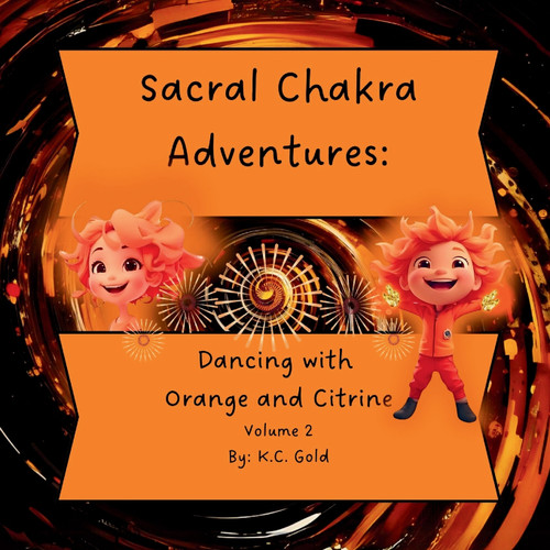 Sacral Chakra Adventures Sacral Chakra Adventures