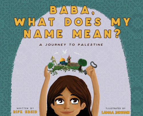 Baba, What Does My Name Mean? A Journey to Palestine Baba, What Does My Name Mean? A Journey to Palestine