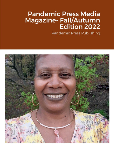 Pandemic Press Media Magazine- Fall/Autumn Edition 2022 Pandemic Press Media Magazine- Fall/Autumn Edition 2022
