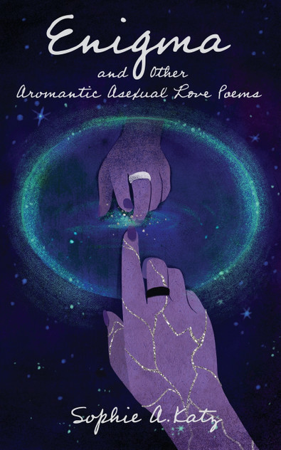 Enigma and Other Aromantic Asexual Love Poems Enigma and Other Aromantic Asexual Love Poems