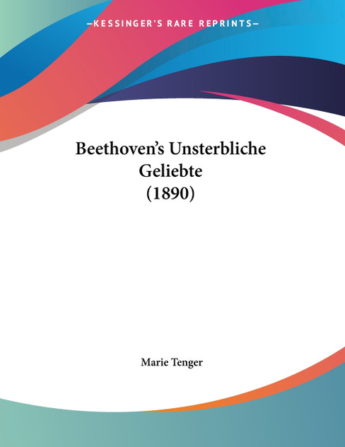 Beethoven's Unsterbliche Geliebte (1890) Beethoven's Unsterbliche Geliebte (1890)