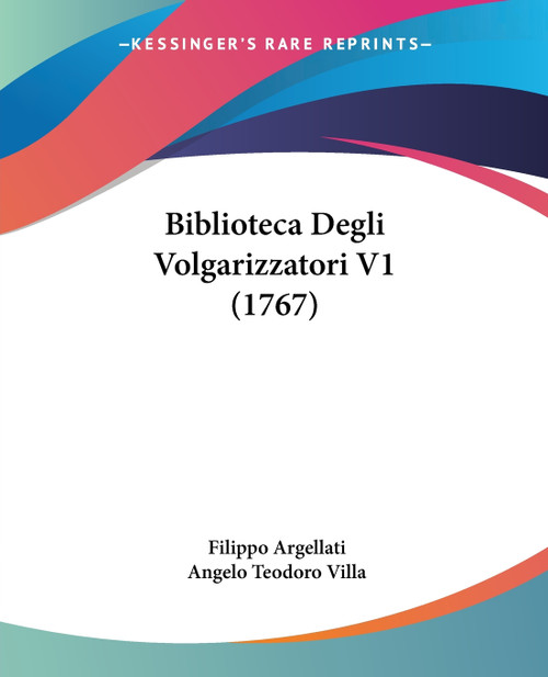 Biblioteca Degli Volgarizzatori V1 (1767) Biblioteca Degli Volgarizzatori V1 (1767)