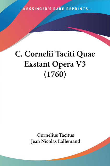 C. Cornelii Taciti Quae Exstant Opera V3 (1760) C. Cornelii Taciti Quae Exstant Opera V3 (1760)