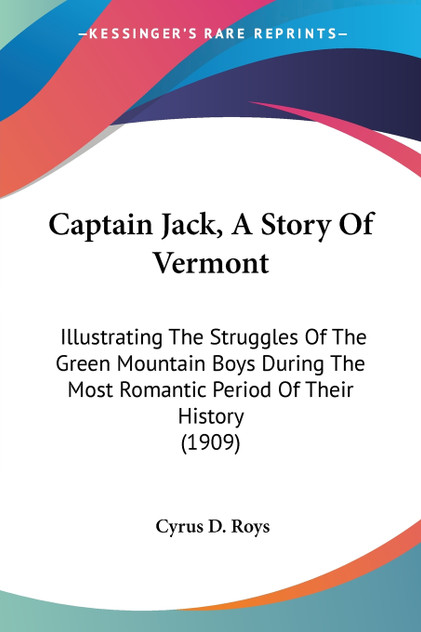 Captain Jack, A Story Of Vermont Captain Jack, A Story Of Vermont