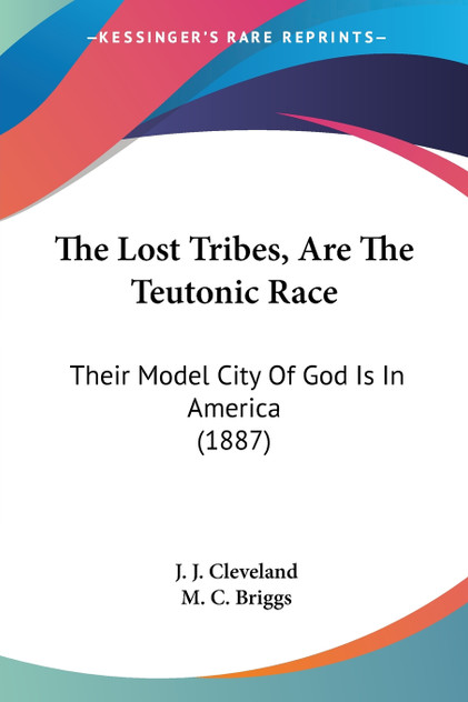 The Lost Tribes, Are The Teutonic Race The Lost Tribes, Are The Teutonic Race