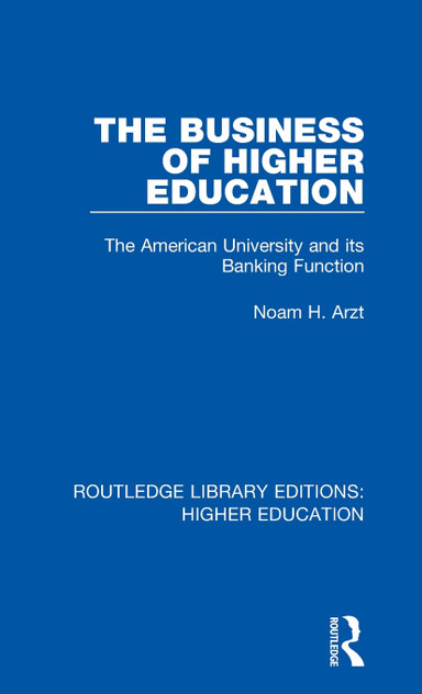 The Business of Higher Education The Business of Higher Education