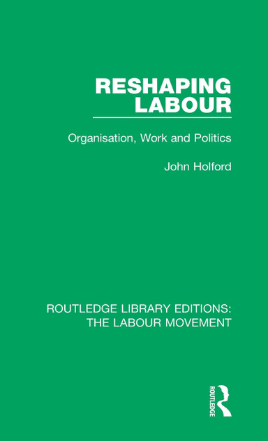 Reshaping Labour Reshaping Labour