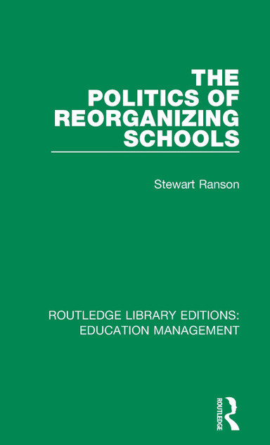 The Politics of Reorganizing Schools The Politics of Reorganizing Schools