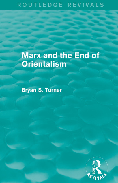 Marx and the End of Orientalism (Routledge Revivals) Marx and the End of Orientalism (Routledge Revivals)