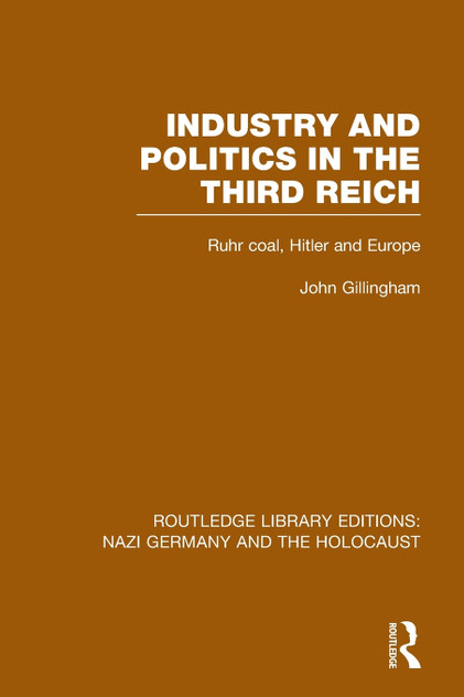 Industry and Politics in the Third Reich (RLE Nazi Germany & Holocaust)