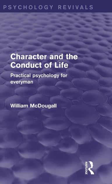 Character and the Conduct of Life (Psychology Revivals) Character and the Conduct of Life (Psychology Revivals)