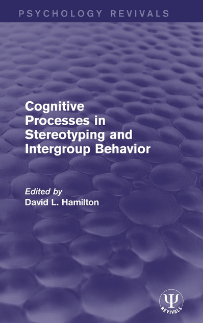 Cognitive Processes in Stereotyping and Intergroup Behavior Cognitive Processes in Stereotyping and Intergroup Behavior