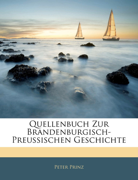 Quellenbuch Zur Brandenburgisch-Preussischen Geschichte Quellenbuch Zur Brandenburgisch-Preussischen Geschichte