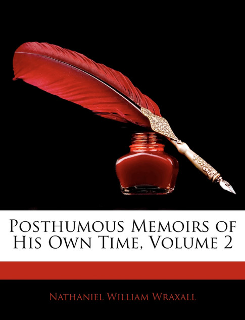Posthumous Memoirs of His Own Time, Volume 2 Posthumous Memoirs of His Own Time, Volume 2