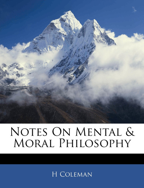 Notes On Mental & Moral Philosophy