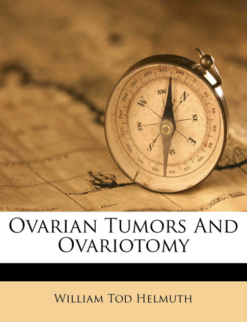 Ovarian Tumors And Ovariotomy Ovarian Tumors And Ovariotomy