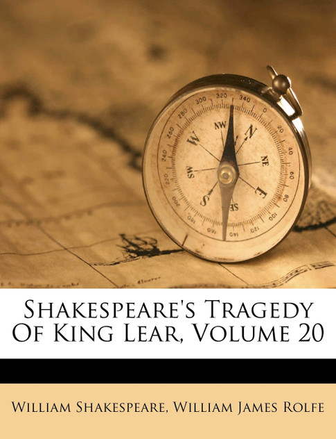 Shakespeare's Tragedy Of King Lear, Volume 20 Shakespeare's Tragedy Of King Lear, Volume 20