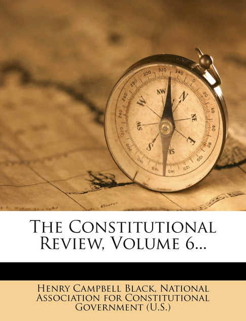 The Constitutional Review, Volume 6...