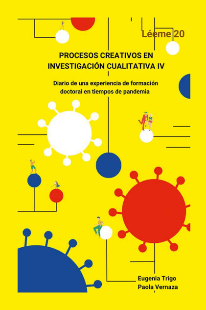 PROCESOS CREATIVOS EN INVESTIGACIÓN CUALITATIVA IV. Diario de una experiencia de formación doctoral en tiempos de pandemia PROCESOS CREATIVOS EN INVESTIGACIÓN CUALITATIVA IV. Diario de una experiencia de formación doctoral en tiempos de pandemia