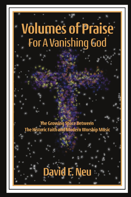 Volumes of Praise for a Vanishing God Volumes of Praise for a Vanishing God