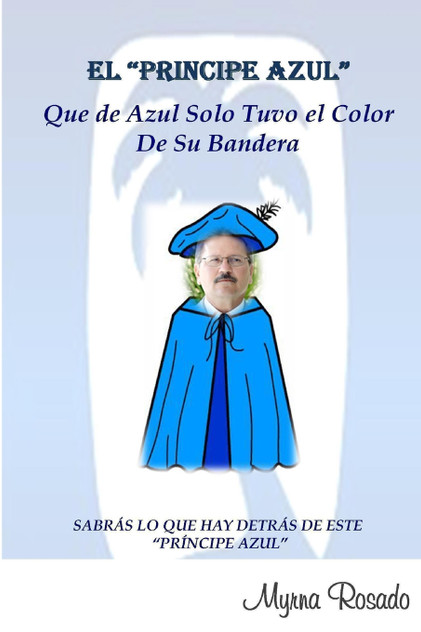 El Principe Azul Que de Azul Solo Tuvo el Color de su Bandera El Principe Azul Que de Azul Solo Tuvo el Color de su Bandera