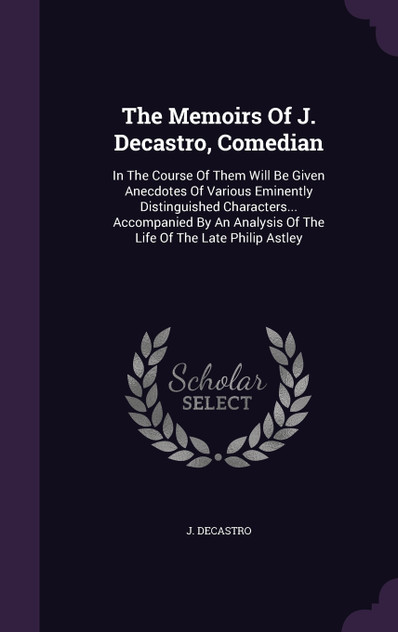 The Memoirs Of J. Decastro, Comedian The Memoirs Of J. Decastro, Comedian