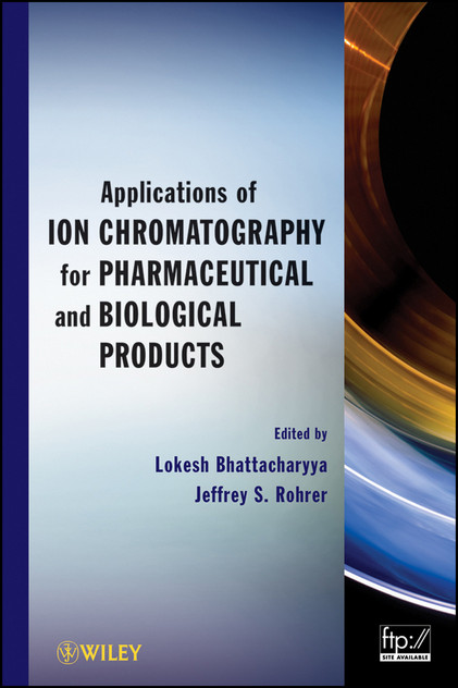 Applications of Ion Chromatography for Pharmaceutical and Biological Products Applications of Ion Chromatography for Pharmaceutical and Biological Products