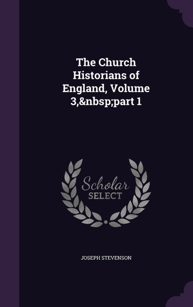 The Church Historians of England, Volume 3,&nbsp;part 1