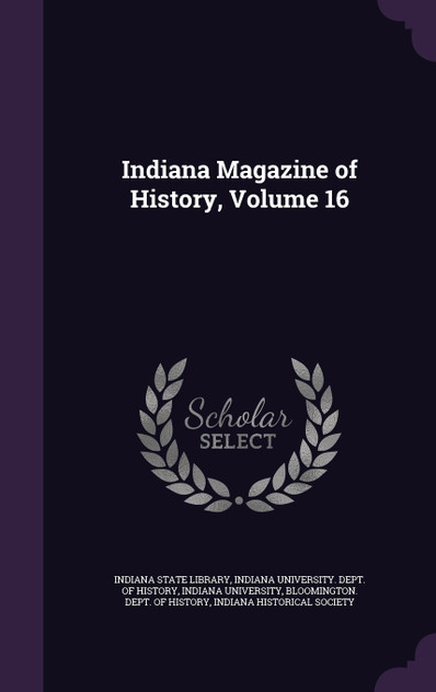 Indiana Magazine of History, Volume 16
