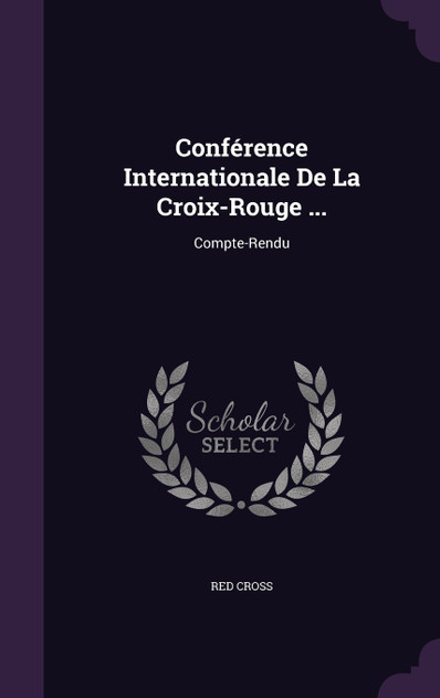 Conférence Internationale De La Croix-Rouge ... Conférence Internationale De La Croix-Rouge ...